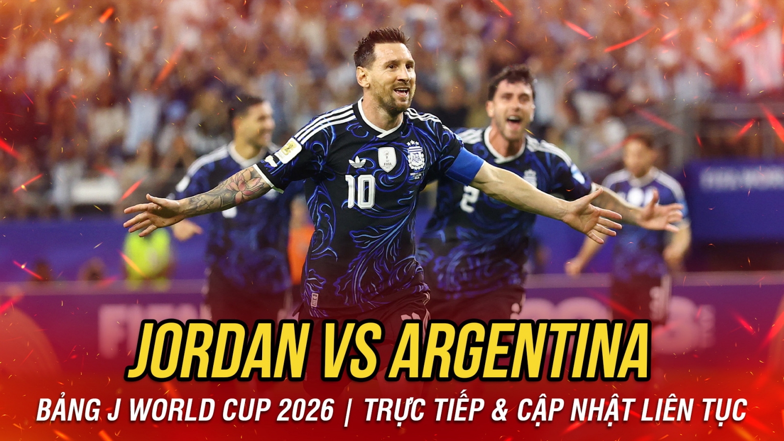 TRỰC TIẾP Jordan 1-3 Argentina: CR7 không gọi, Messi vẫn trả lời bằng siêu phẩm